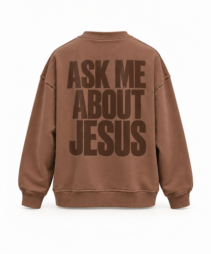 Sweatshirt ASK ME ABOUT JESUS
