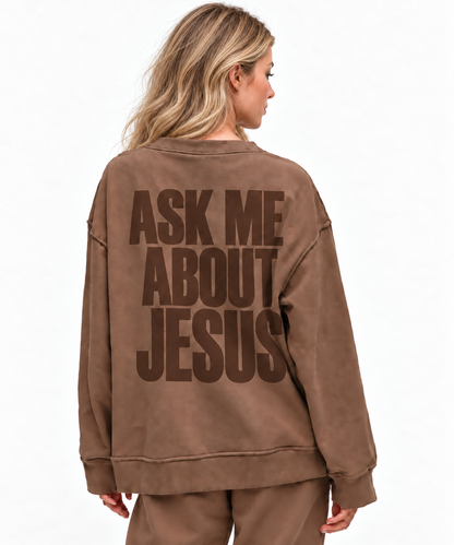 Sweatshirt ASK ME ABOUT JESUS